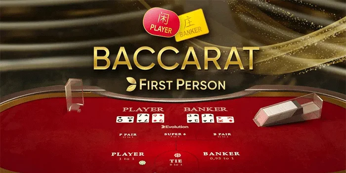 First Person Baccarat – Game Menarik Dengan Bertaruh Tinggi