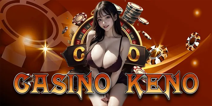 Keno Casino – Raih Keberuntunganmu Dengan Bermain Keno